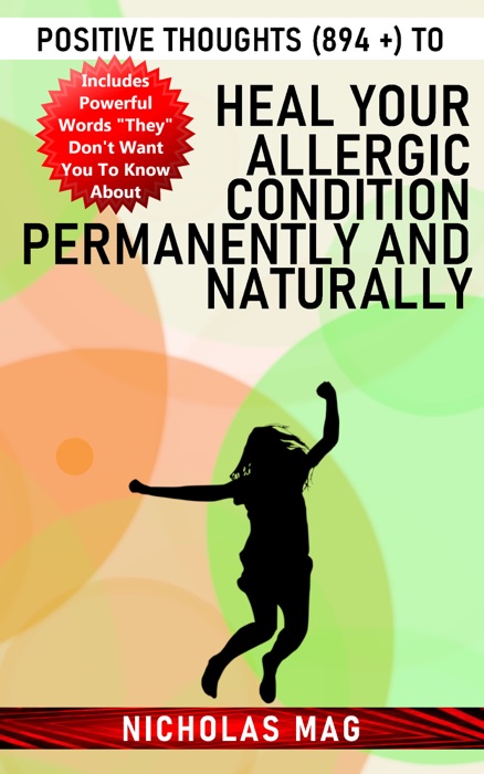 Positive Thoughts (894 +) to Heal Your Allergic Condition Permanently and Naturally