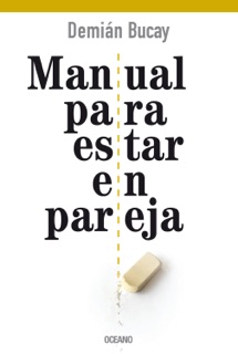 Manual para estar en pareja by Demián Bucay
