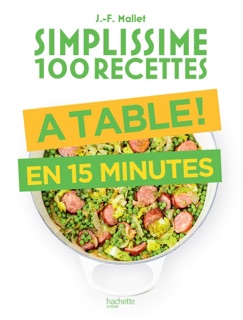 Simplissime 100 recettes : à table en 15 minutes - Jean-François Mallet