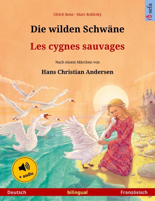 Die wilden Schwäne – Les cygnes sauvages (Deutsch – Französisch)