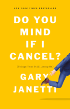 Do You Mind If I Cancel? - Gary Janetti Cover Art