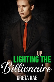 Lighting Up the Billionaire by Greta Rae