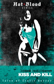 Kiss and Kill - Jeff Gelb & Michael Garrett