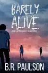 Barely Alive by Bonnie R. Paulson Book Summary, Reviews and Downlod