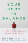 Your Body in Balance by Neal D. Barnard, M.D. & Lindsay Nixon Book Summary, Reviews and Downlod