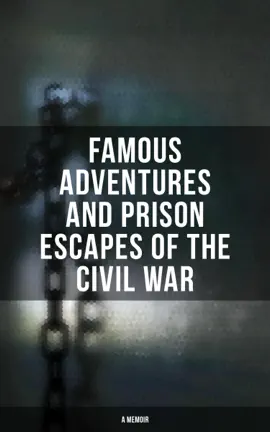 Read: Famous Adventures and Prison Escapes of the Book Civil War (A Memoir)