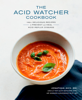 The Acid Watcher Cookbook - Jonathan Aviv, MD, FACS & Samara Kaufmann Aviv, MA