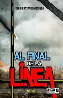 Al Final De La Línea. Novela by Sergio Gaspar Mosqueda