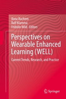 Perspectives on Wearable Enhanced Learning (WELL) by Ilona Buchem, Ralf Klamma & Fridolin Wild
