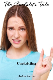 The Cuckold's Tale: Cucksitting by Andrea Martin