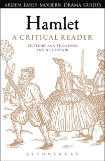 Hamlet: A Critical Reader by Ann Thompson & Neil Taylor