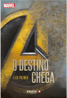 Vingadores - O destino chega by Liza Palmer