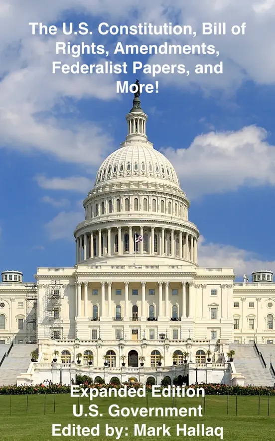 The U.S. Constitution, Bill of Rights, Amendments, Federalist Papers and More!