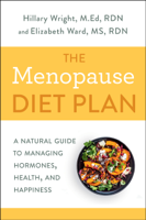 Hillary Wright, M.Ed., RDN & Elizabeth M. Ward, M.S., R.D. - The Menopause Diet Plan artwork
