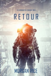 Retour (Les Chroniques de l’Invasion, Tome 4): Un Thriller de Science-fiction