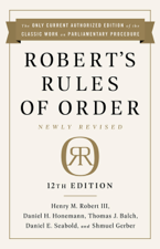 Robert's Rules of Order Newly Revised, 12th edition - Henry M. Robert III, Daniel H. Honemann, Thomas J. Balch, Daniel E. Seabold &amp; Shmuel Gerber Cover Art