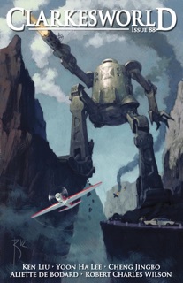 Clarkesworld Magazine Issue 88 by Neil Clarke, Ken Liu, Yoon Ha Lee, Aliette De Bodard, Cheng Jingbo & Robert Charles Wilson