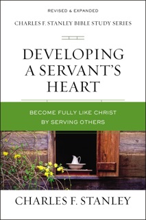 Developing a Servant's Heart by Charles F. Stanley