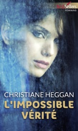 L'impossible vérité - Christiane Heggan