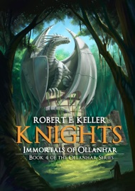 Knights: Immortals of Ollanhar - Robert E. Keller