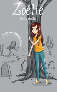 Zoélie l'allumette tome 16: La mystérieuse fille by Marie Potvin
