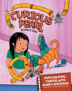 Curious Pearl Tinkers with Simple Machines by Eric Mark Braun