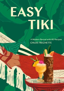 Easy Tiki by Chloe Frechette & Editors of Punch