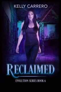 Reclaimed (Evolution Series Book 6) by Kelly Carrero