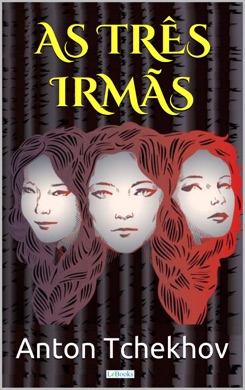 Capa do livro As Três Irmãs de Anton Tchekhov