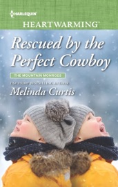 Rescued by the Perfect Cowboy - Melinda Curtis