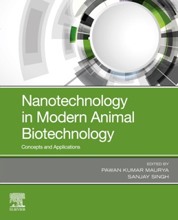 Nanotechnology in Modern Animal Biotechnology by Pawan Kumar Maurya & Sanjay Singh