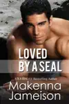 Loved by a Seal by Makenna Jameison Book Summary, Reviews and Downlod