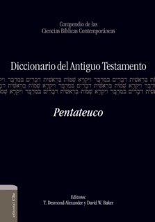 Diccionario del A.T. Pentateuco by T. Desmond Alexander & David W. Baker