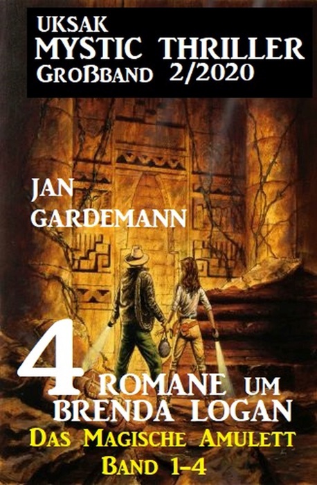 Uksak Mystic Thriller Großband 2/2020 - 4 Romane um Brenda Logan: Das Magische Amulett Band 1-4