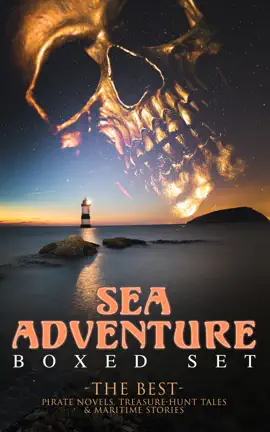 Read: SEA ADVENTURE - Boxed Set: Book The Best Pirate Novels, Treasure-Hunt Tales & Maritime Stories