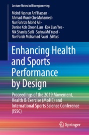 Enhancing Health and Sports Performance by Design - Mohd Hasnun Arif Hassan, Ahmad Munir Che Muhamed, Nur Fahriza Mohd Ali, Denise Koh Choon Lian, Kok Lian Yee, Nik Shanita Safii, Sarina Md Yusof & Nor Farah Mohamad Fauzi