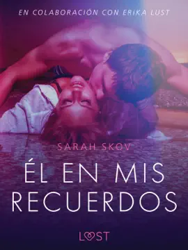 Él en mis recuerdos - Relato erótico