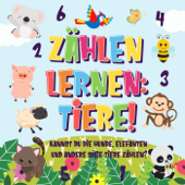 Zählen lernen: Tiere! Kannst du die Hunde, Elefanten und andere süße Tiere zählen? - Pamparam Kinderbücher