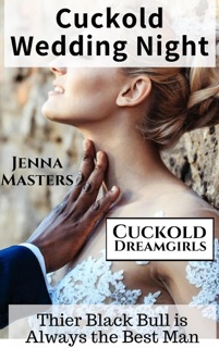Cuckold Wedding Night: Their Black Bull is Always the Best Man by Jenna Masters