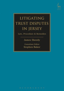 Litigating Trust Disputes in Jersey by James Sheedy & Stephen Baker