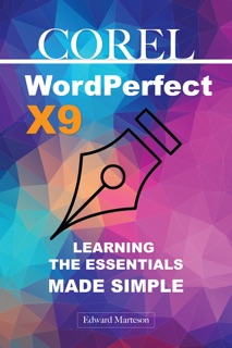Corel WordPerfect X9: Learning the Essentials Made Simple by Edward Marteson