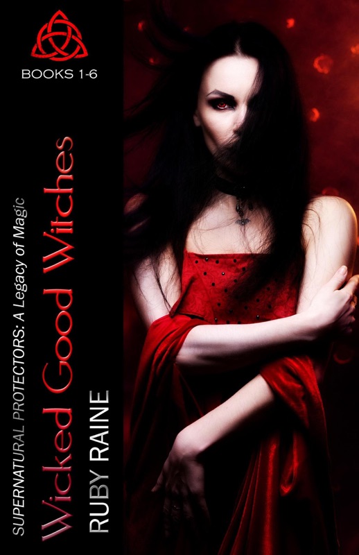 Wicked Good Witches Books 1-6 (Supernatural Protectors: A Legacy of Magic)