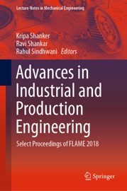 Advances in Industrial and Production Engineering - Kripa Shanker, Ravi Shankar & Rahul Sindhwani