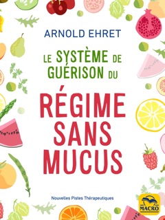 Le système de guérison du régime sans mucus by Arnold Ehret