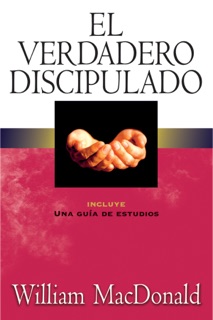 El verdadero discipulado by William MacDonald