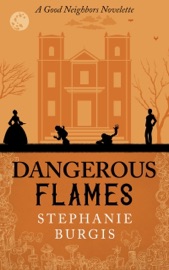 Dangerous Flames: A Good Neighbors Novelette - Stephanie Burgis
