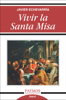 Vivir la Santa Misa - Javier Echevarría Rodríguez