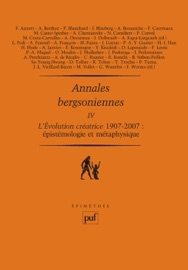Annales bergsoniennes, IV - Anne Fagot-Largeault & Frédéric Worms