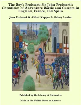 Read: The Boy's Froissart: Sir John Book Froissart’s Chronicles of Adventure Battle and Custom in England, France, and Spain
