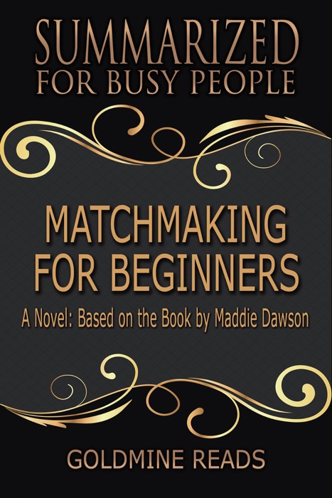 Matchmaking for Beginners - Summarized for Busy People: A Novel: Based on the Book by Maddie Dawson